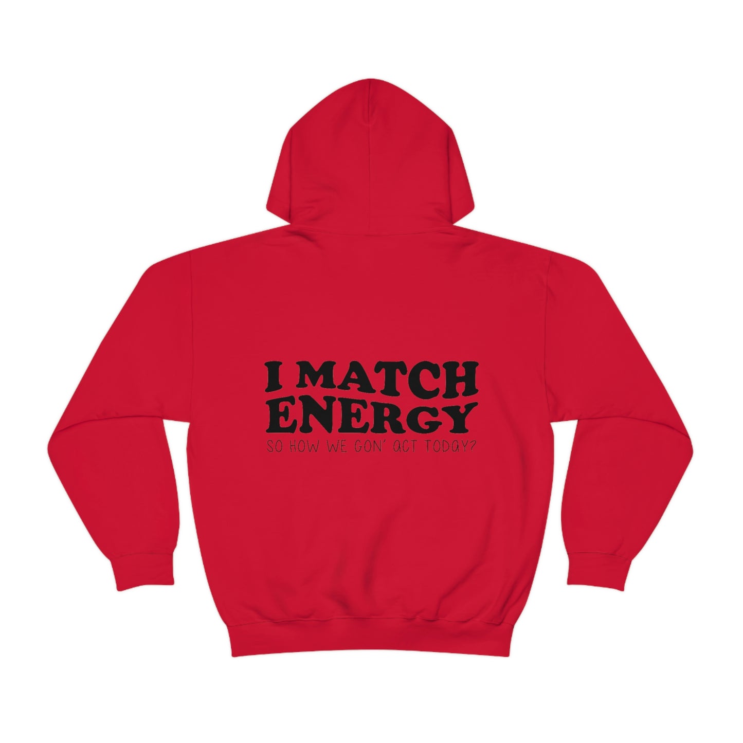 I Match Energy Hooded Sweatshirt