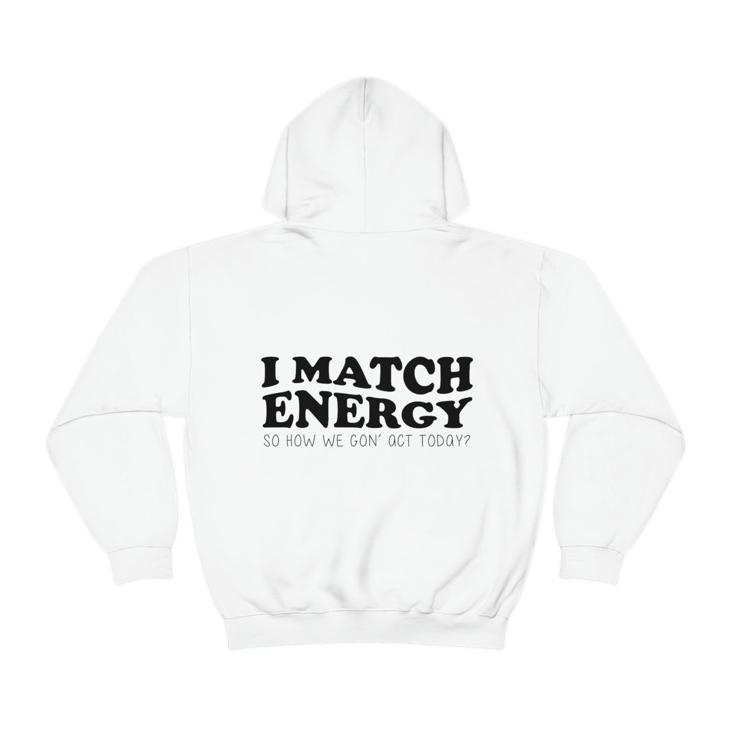 I Match Energy Hooded Sweatshirt