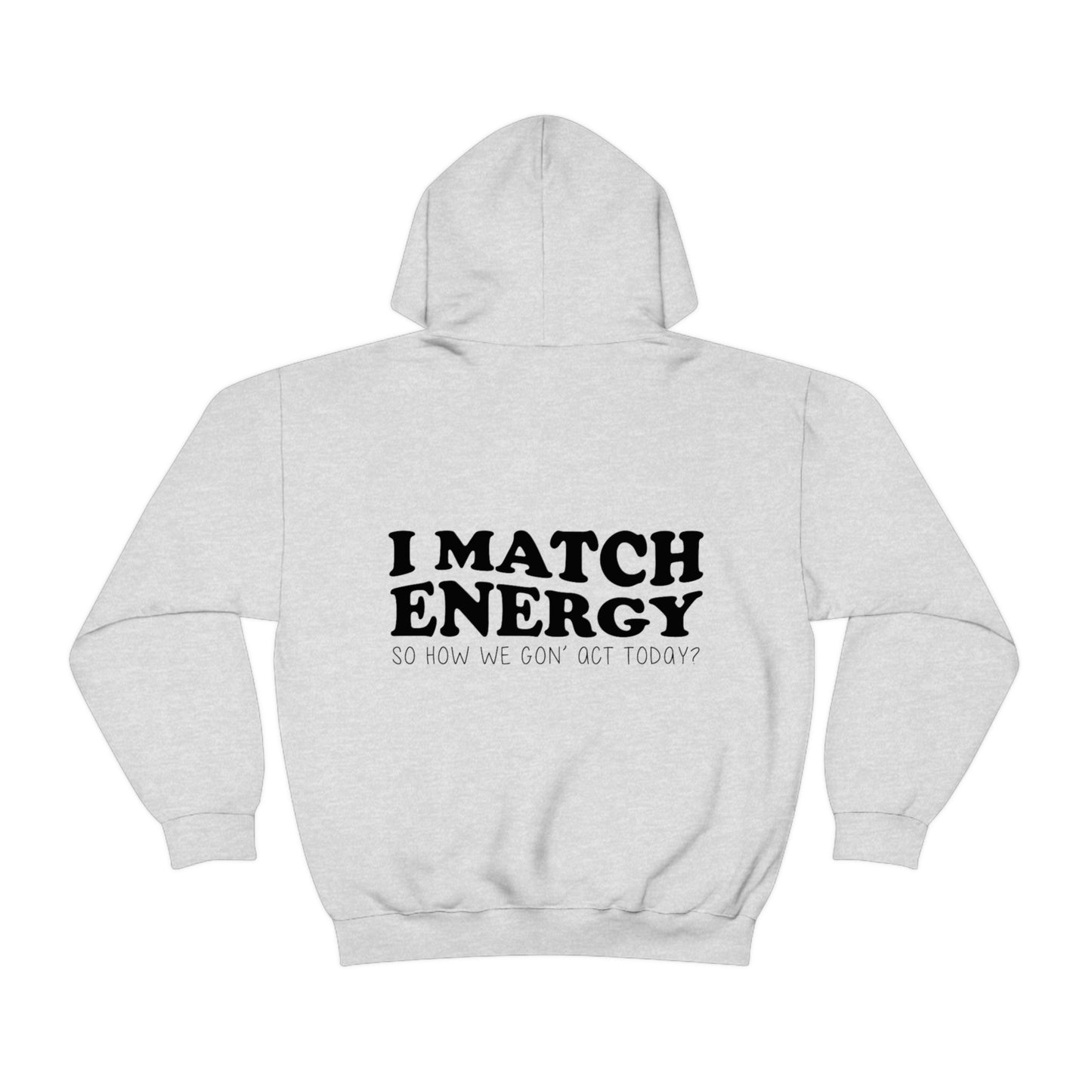 I Match Energy Hooded Sweatshirt