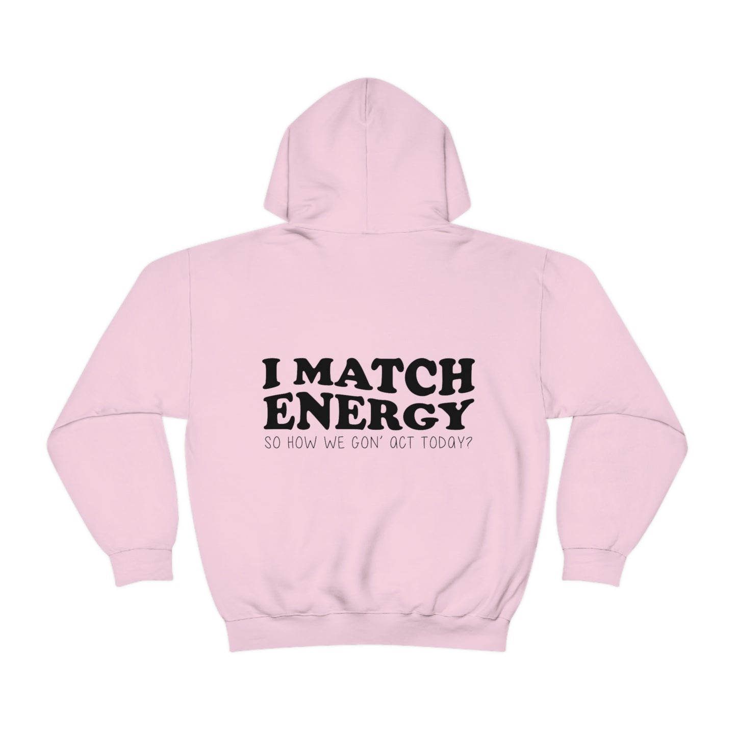 I Match Energy Hooded Sweatshirt