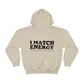 I Match Energy Hooded Sweatshirt